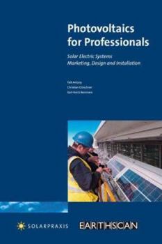 Paperback Photovoltaics for Professionals: Solar Electric Systems-Marketing, Design and Installation Book
