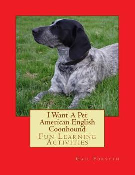 I Want A Pet American English Coonhound: Fun Learning Activities