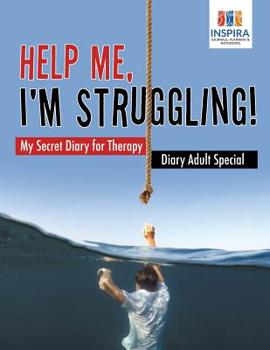 Paperback Help Me, I'm Struggling! My Secret Diary for Therapy Diary Adult Special Book