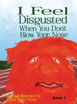 Hardcover I Feel Disgusted When You Don't Blow Your Nose [Large Print] Book