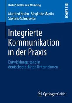 Paperback Integrierte Kommunikation in Der PRAXIS: Entwicklungsstand in Deutschsprachigen Unternehmen [German] Book