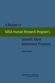 A Review of NASA Human Research Program's Scientific Merit Assessment Processes: Letter Report