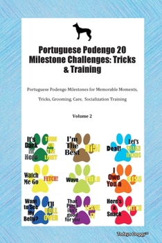 Paperback Portuguese Podengo 20 Milestone Challenges: Tricks & Training Portuguese Podengo Milestones for Memorable Moments, Tricks, Grooming, Care, Socializati Book