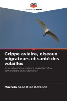 Paperback Grippe aviaire, oiseaux migrateurs et santé des volailles [French] Book