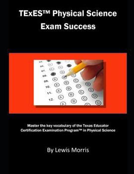 Paperback TExES Physical Science Exam Success: Master the Key Vocabulary of the Texas Educator Certification Examination Program in Physical Science Book