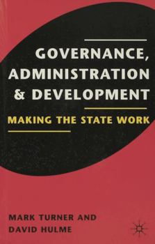 Paperback Governance, Administration and Development: Making the State Work Book