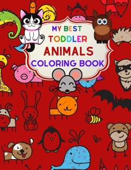 Paperback My Best Toddler Animals Coloring Book: My First toddler Big Book of Coloring Animals Book