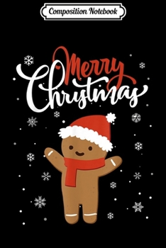Composition Notebook: Merry Christmas Gingerbread Xmas Christmas Cookie Bakers  Journal/Notebook Blank Lined Ruled 6x9 100 Pages