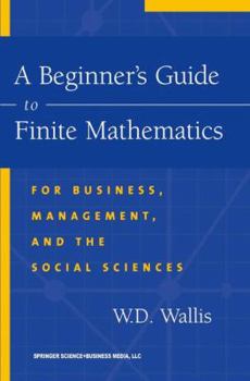 Paperback A Beginner's Guide to Finite Mathematics: For Business, Management, and the Social Sciences Book