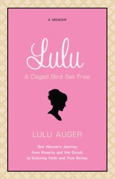 Lulu: One Woman's Journey from Poverty and the Occult to Enduring Faith and True Riches
