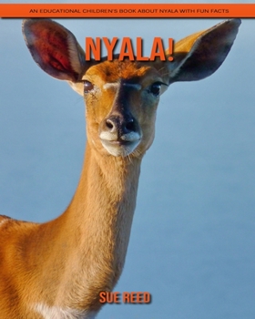 Paperback Nyala! An Educational Children's Book about Nyala with Fun Facts Book
