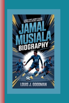 JAMAL MUSIALA BIOGRAPHY: A Young Star’s Journey to Glory - The Path of a Football Sensation