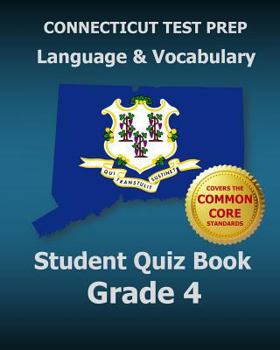Paperback CONNECTICUT TEST PREP Language & Vocabulary Student Quiz Book Grade 4: Covers the Common Core State Standards Book