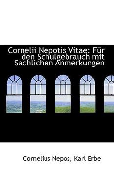 Paperback Cornelii Nepotis Vitae: F R Den Schulgebrauch Mit Sachlichen Anmerkungen Book