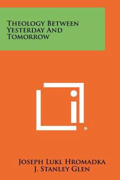 Paperback Theology Between Yesterday and Tomorrow Book