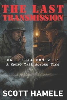 Paperback The Last Transmission: WWII 1944 and 2003 - A Radio Call Across Time Book