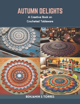 Paperback Autumn Delights: A Creative Book on Crocheted Tableware Book