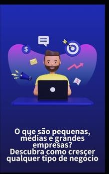 Paperback O que são pequenas, médias e grandes empresas? Descubra como crescer qualquer tipo de negócio [Portuguese] Book