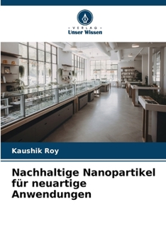 Nachhaltige Nanopartikel für neuartige Anwendungen (German Edition)