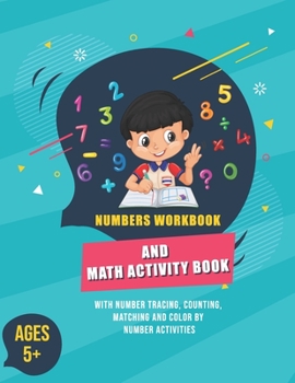 Paperback Numbers Workbook and Math Activity Book with Number Tracing, Counting, Matching and Color by Number Activities: (Preschool, Kindergarten and 1st Grade Book