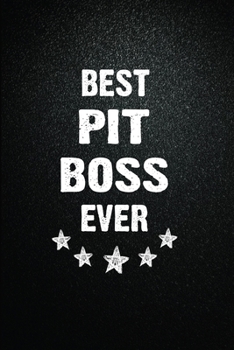 Paperback Best Pit boss Ever: 6"x9" Inch- 100 Pages Blank Lined Journal Notebook Appreciation Gift. Paperback. Birthday or Christmas Gift For Pit bo Book