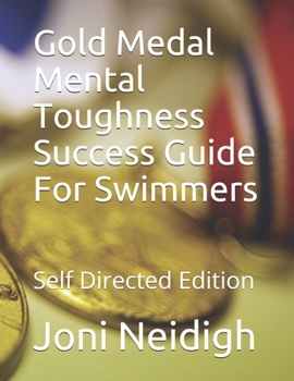Paperback Gold Medal Mental Toughness Success Guide For Swimmers: Self Directed Edition Book