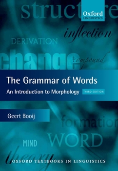 The Grammar of Words: An Introduction to Linguistic Morphology - Book  of the Oxford Textbooks in Linguistics
