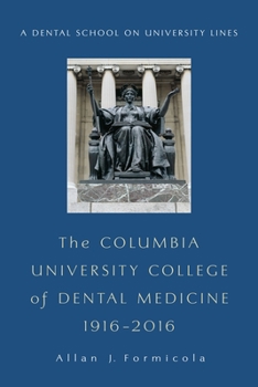 Hardcover The Columbia University College of Dental Medicine, 1916-2016: A Dental School on University Lines Book