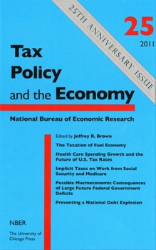Tax Policy and the Economy, Volume 25 (Volume 25) - Book #25 of the Tax Policy and the Economy