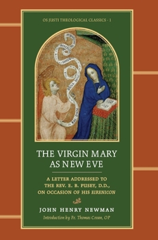 The Virgin Mary as New Eve : A Letter Addressed to the Rev. E. B. Pusey, D.D., on Occasion of His Eirenicon
