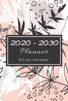 Paperback 2020 - 2030 Planner: An 11 years chaos organizer Book