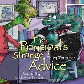 Paperback The Principal's Strange Advice: A third grade teacher has trouble with her class and asks her principal for help. But the advice he gave was not what Book