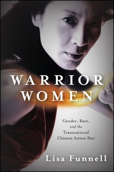 Paperback Warrior Women: Gender, Race, and the Transnational Chinese Action Star Book