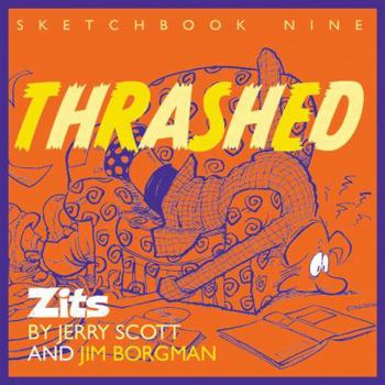 Zits 09: Thrashed - Book #9 of the Zits Sketchbook