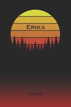 Journal: Erika Personalized First Name Personal Writing Diary | Letter E Classic Retro Vintage Sunset Cover | Daily Diaries for Journalists & Writers | Note Taking | Write about your Life & Interests