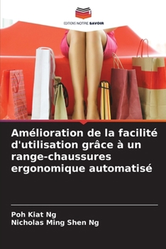 Amélioration de la facilité d'utilisation grâce à un range-chaussures ergonomique automatisé (French Edition)
