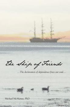 Paperback The Ship of Friends: The Declaration of Dependence Frees our Soul Book