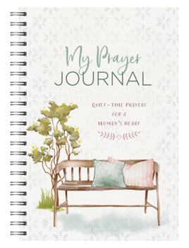 My Prayer Journal: Quiet-Time Prayers for a Woman's Heart