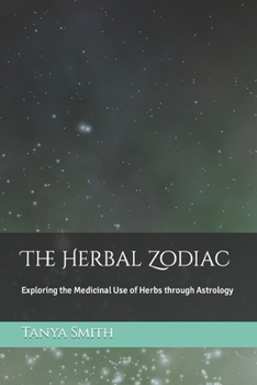 The Herbal Zodiac: Exploring the Medicinal Use of Herbs through Astrology
