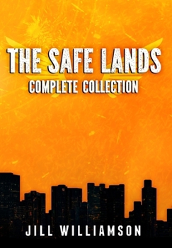 The Safe Lands Complete Collection: Contains Captives, Outcasts, and Rebels