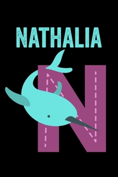 Nathalia: Journal (Diary, Notebook) Personalized Custom Name Alphabet Narwhal Birthday Gift for Girls