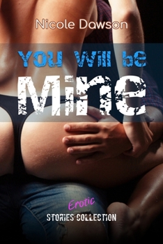 Paperback You Will Be Mine: Erotic Stories Collection Book