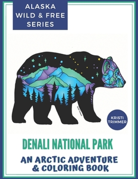 Paperback Denali National Park: An Arctic Adventure & Coloring Book