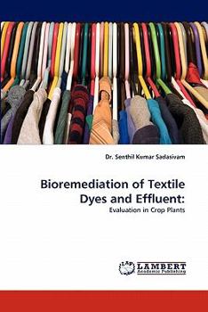 Bioremediation of Textile Dyes and Effluent:: Evaluation in Crop Plants