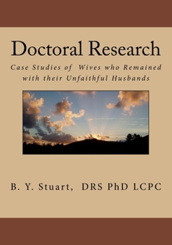 Paperback Doctoral Research: Case Studies of Wives who Remained with their Unfaithful Husbands Book