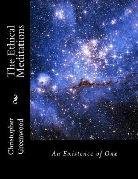 Paperback The Ethical Meditations: An Existence of One Book