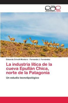 Paperback La industria lítica de la cueva Epullán Chica, norte de la Patagonia [Spanish] Book