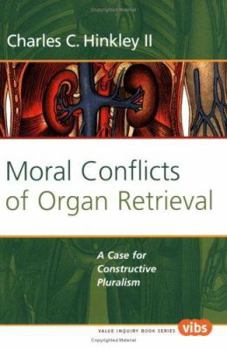 Paperback Moral Conflicts of Organ Retrieval: A Case for Constructive Pluralism (Values in Bioethics) Book