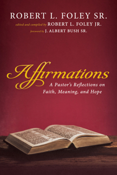 Hardcover Affirmations: A Pastor's Reflections on Faith, Meaning, and Hope Book
