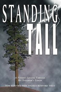Paperback Standing Tall: A Father's Lessons Through His Daughter's Cancer Book